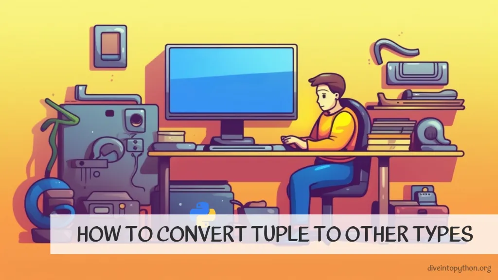 How to Convert Tuple to Other Types
